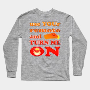 You Turn Me On Long Sleeve T-Shirt